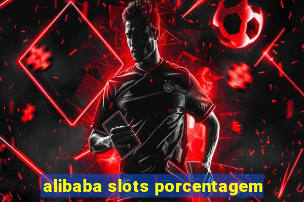 alibaba slots porcentagem